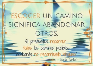 escoger_un_camino_significa_abandonar_otros_Coelho_todos_los_duias_psicologia_